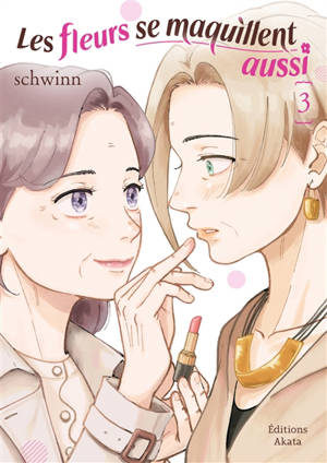 Les fleurs se maquillent aussi. Vol. 3