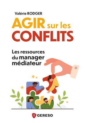 Agir sur les conflits : les ressources du manager médiateur