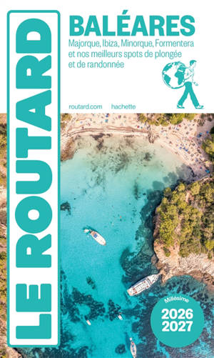 Baléares : Majorque, Ibiza, Minorque, Formentera et nos meilleurs spots de plongée et de randonnée : 2026-2027
