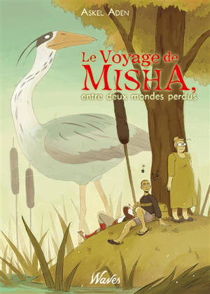 Le voyage de Misha : entre deux mondes perdus