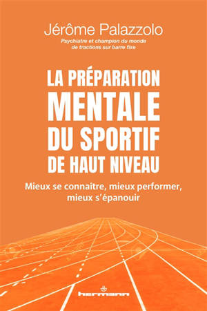 La préparation mentale du sportif de haut niveau : mieux se connaître, mieux performer, mieux s'épanouir