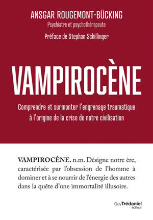 Vampirocène : comprendre et surmonter l'engrenage traumatique à l'origine de la crise de notre civilisation