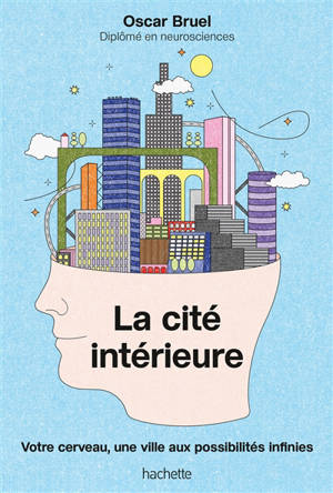 La cité intérieure : votre cerveau, une ville aux possibilités infinies