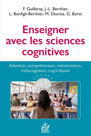 Enseigner avec les sciences cognitives : attention, compréhension, mémorisation, métacognition, cogni'classes