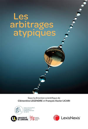 Les arbitrages atypiques : actes du colloque organisé à la faculté de droit de l'université de Metz le 10 juin 2025 (Institut François Geny)