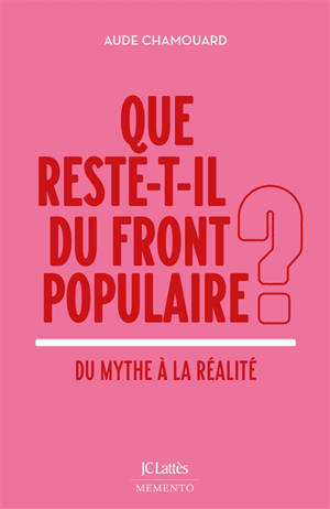 Que reste-t-il du Front populaire ? : du mythe à la réalité
