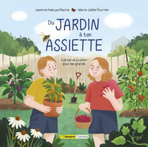 Du jardin à ton assiette : Cultiver et cuisiner pour les grands