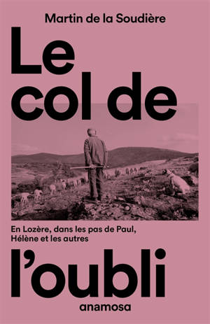 Le col de l'oubli : en Lozère, dans les pas de Paul, Hélène et les autres