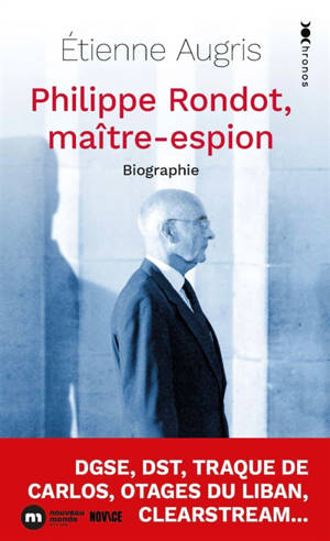 Philippe Rondot, maître espion : biographie