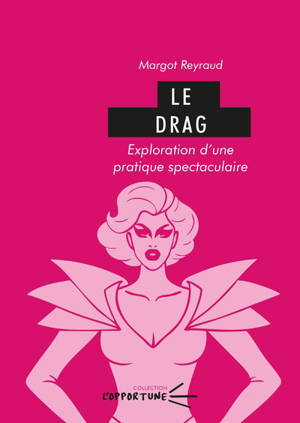 Le drag : exploration d'une pratique spectaculaire