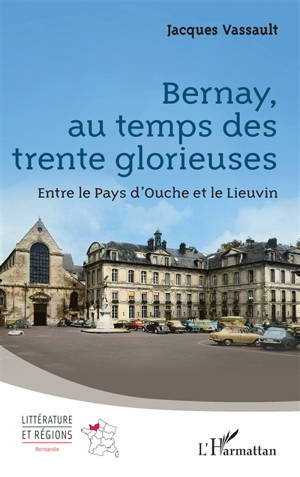 Bernay, au temps des Trente Glorieuses : entre le pays d'Ouche et le Lieuvin