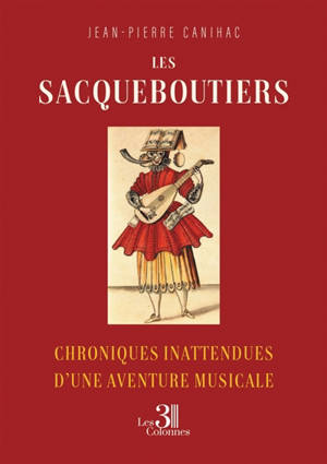 Les Sacqueboutiers : Chroniques inattendues d'une aventure musicale