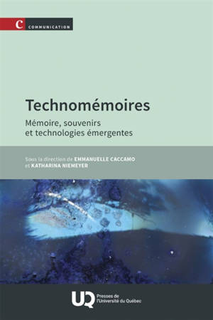 Technomémoires : Mémoire, souvenirs et technologies émergentes