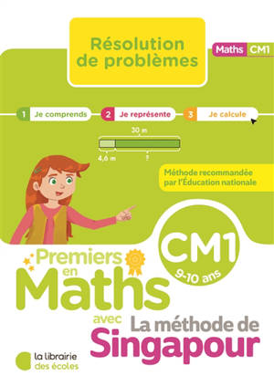 Premiers en maths avec la méthode de Singapour, CM1, 9-10 ans : résolution de problèmes