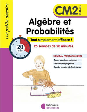 Algèbre et probabilités, CM2, 10-11 ans : tout simplement efficace ! : 25 séances de 20 minutes, nouveau programme 2025