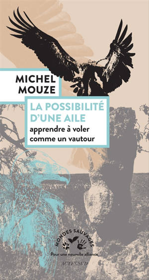 La possibilité d'une aile : apprendre à voler comme un vautour