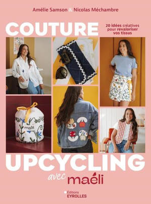 Couture upcycling avec Maéli : 20 idées créatives pour revaloriser vos tissus