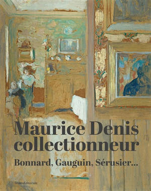 Maurice Denis, collectionneur : Bonnard, Gauguin, Sérusier...