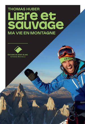 Libre et sauvage : ma vie en montagne