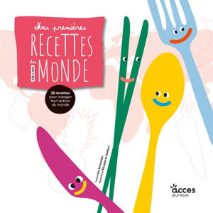Mes premières recettes du monde : 28 recettes pour voyager tout autour du monde