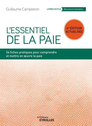 L'essentiel de la paie : 56 fiches pratiques pour comprendre et mettre en oeuvre la paie