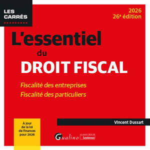L'essentiel du droit fiscal : fiscalité des entreprises, fiscalité des particuliers : 2026