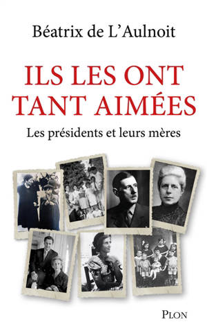 Ils les ont tant aimées : les présidents et leurs mères