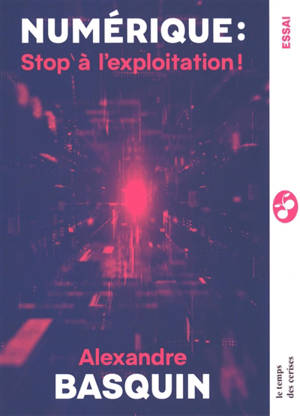 Numérique, stop à l'exploitation ! : itinéraire d'un sénateur communiste dans le monde des Big Tech