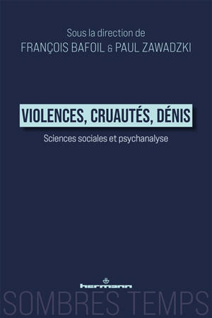 Violences, cruautés, dénis : sciences sociales et psychanalyse