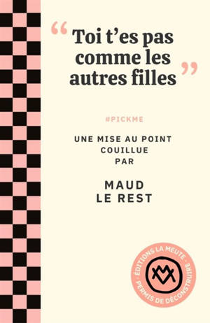 "Toi t'es pas comme les autres filles" : #pickme