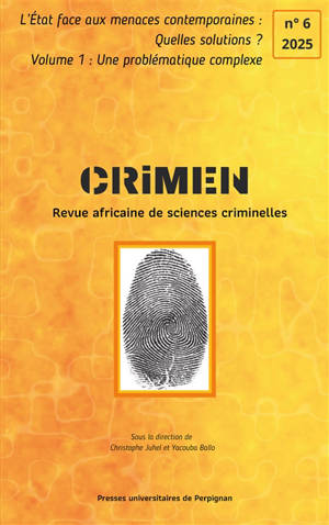 Crimen : revue africaine de sciences criminelles, n° 6. L'Etat face aux menaces contemporaines : quelles solutions ? : volume 1, une problématique complexe