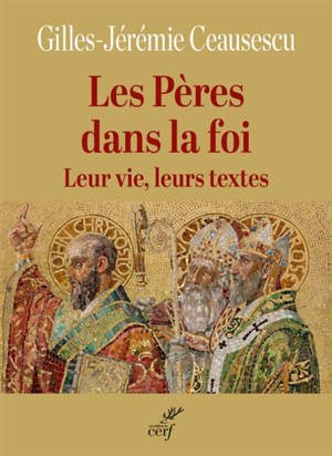 Les Pères dans la foi : leur vie, leurs textes