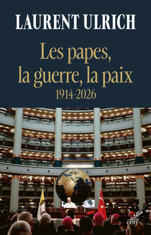 Les papes, la guerre, la paix : 1914-2026