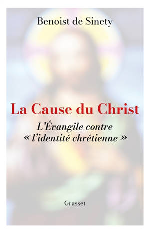 La cause du Christ : l'Evangile contre "l'identité chrétienne"