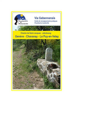 Chemin de Saint-Jacques de Genève au Puy-en-Velay, Via Gebennensis par Yenne, La Côte-St-André et Chavanay : guide de renseignements pratiques. Jakobsweg von Genf nach Le Puy-en-Velay, Via Gebennensis über Yenne, La Côte-St-André und Chavanay : prakt