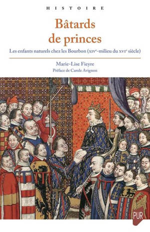 Bâtards de princes : les enfants naturels chez les Bourbon (XIVe-milieu du XVIe siècle)