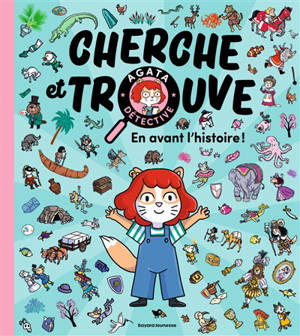 Agata détective : cherche et trouve : en avant l'histoire !