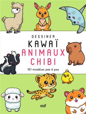 Dessiner kawaï. Animaux chibi : 101 modèles pas à pas