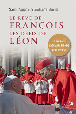 Le rêve de François les défis de Léon : La papauté face à un monde bouleversé