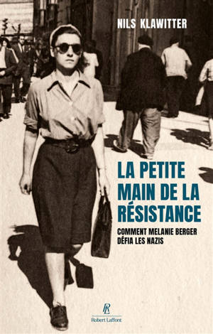 La petite main de la Résistance : comment Mélanie Berger défia les nazis