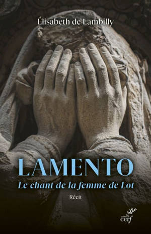 Lamento : le chant de la femme de Lot : récit