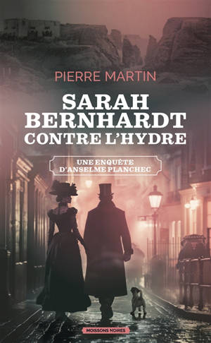 Une enquête d'Anselme Planchec. Vol. 3. Sarah Bernhardt contre l'hydre