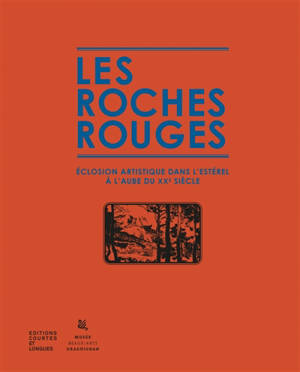 Les roches rouges : éclosion artistique dans l'Estérel à l'aube du XXe siècle