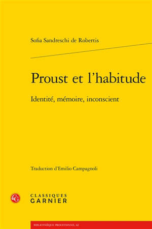 Proust et l'habitude : identité, mémoire, inconscient