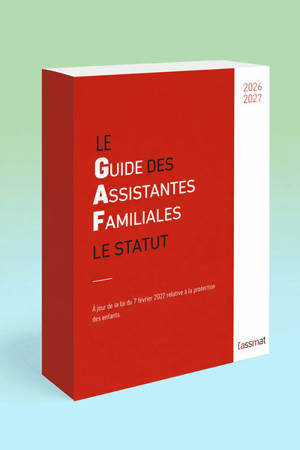 Le guide des assistantes familiales : le statut : 2026-2027