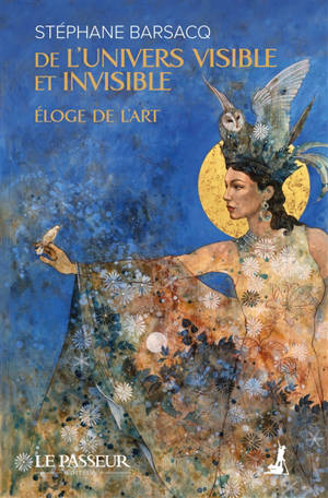 De l'univers visible et invisible : éloge de l'art