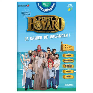 Fort Boyard : le cahier de vacances ! : CM2 vers la 6e, 10-11 ans