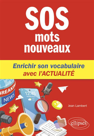 SOS mots nouveaux : enrichir son vocabulaire avec l'actualité