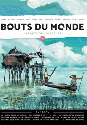 Bouts du monde : carnets de voyageurs, n° 66. Sur l'eau