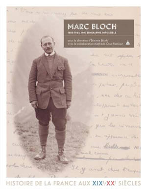 Marc Bloch, 1886-1944 : une biographie impossible